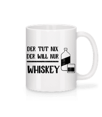 Der Tut Nix Nur Whiskey · Tasse