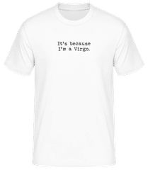 It's Because I'm A Virgo · Men's B&C T-Shirt
