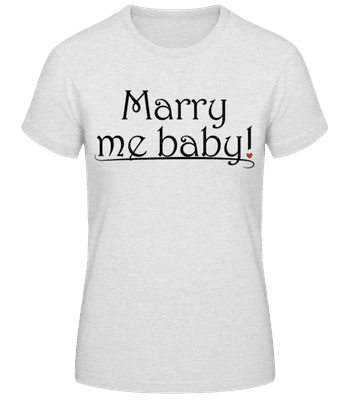 Marry Me Baby! - Frauen Basic T-Shirt - Grau meliert - Vorne