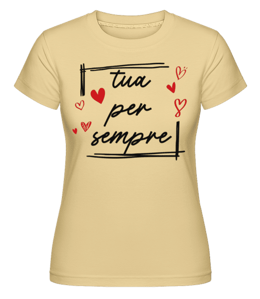 Preview: Tua Per Sempre - Shirtinator Women's T-Shirt - Yellow - Front