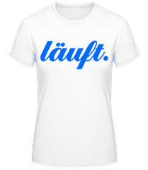 Läuft. · Frauen T-Shirt B&C