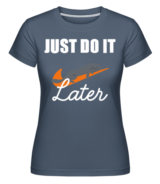 Preview: Just Do It Later -  Shirtinator Women's T-Shirt - Denim - Front