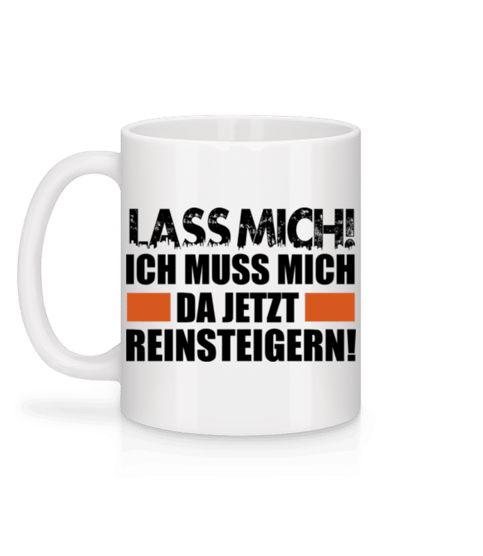 Vorschau: Ich Muss Mich Da Reinsteigern - Tasse - Weiß - Hinten