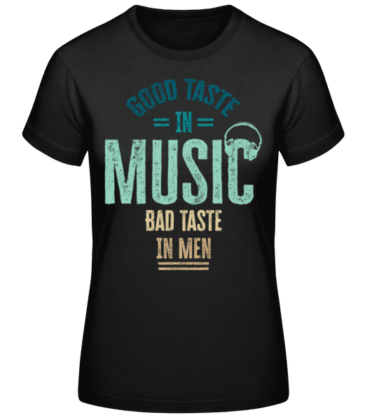Preview: Good Taste In Music Bad Taste In Men - Women's Basic T-Shirt - Black - Front