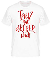 Tanz Mal Drüber Nach · Männer Basic T-Shirt