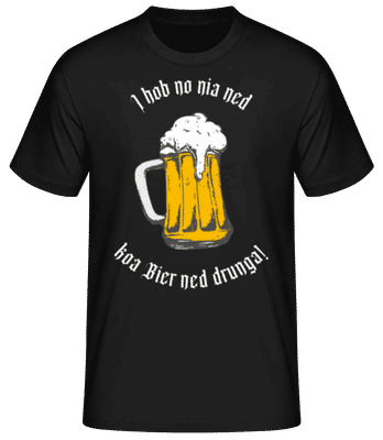 I Hob No Nia Ned Koa Bier Ned Drunga! - Männer Basic T-Shirt - Schwarz - Vorne