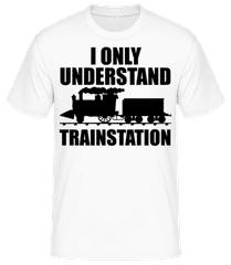 I Only Understand Trainstation · Männer T-Shirt B&C