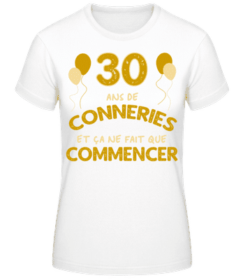 30 Ans De Conneries - T-shirt standard Femme - Blanc - Devant