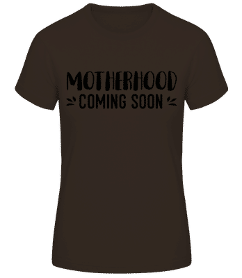 Motherhood Coming Soon - Frauen Basic T-Shirt - Braun - Vorne