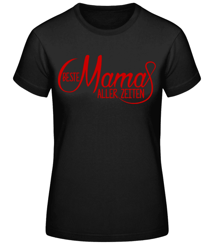 Vorschau: Beste Mama Aller Zeiten Rot - Frauen Basic T-Shirt - Schwarz - Vorne