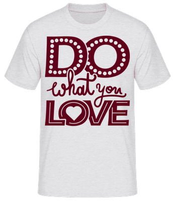 Do What You Love Dark Red - Männer Basic T-Shirt - Grau meliert - Vorne
