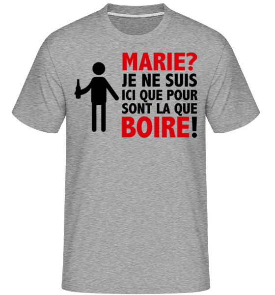 Aperçu: Marie? Boire! -  T-Shirt Shirtinator homme - Gris chiné - Devant
