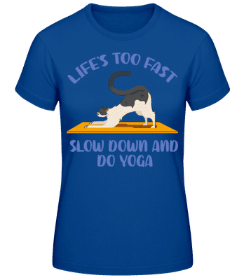 Life Is Too Fast Slow Down Yoga Mačka - Dámske basic tričko - Kráľovská modrá - Predné