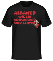 Albaner Wie Schweizer Nur Lauter · Männer Basic T-Shirt
