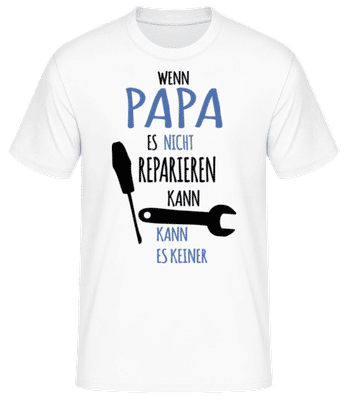 Wenn Papa Nicht Reparieren Kann 4 - Männer Basic T-Shirt - Weiß - Vorne