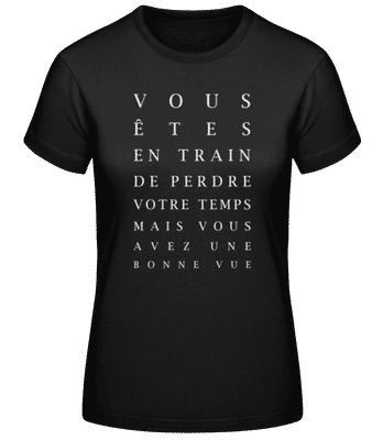 Vous Êtes En Train De Perdre Votre Temps - T-shirt standard Femme - Noir - Devant