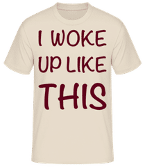 I Woke Up Like This · T-shirt standard Homme