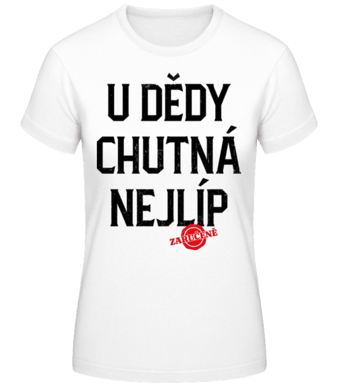 Náhled: U Dědy Chutná Nejlíp Zaručené - Dámské basic tričko - Bílá - Napřed