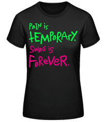 Pain Is Temporary Swag Is Forever · Frauen T-Shirt B&C