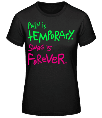 Pain Is Temporary Swag Is Forever - Frauen T-Shirt B&C - Schwarz - Vorne