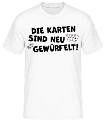Die Karten Sind Neu Gewürfelt - Männer Basic T-Shirt - Weiß - Vorne