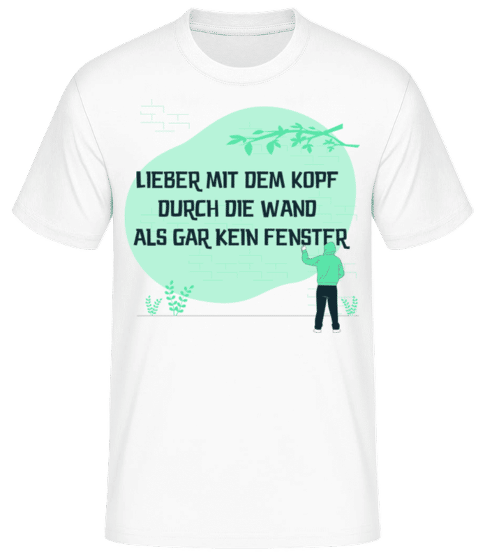 Vorschau: Lieber Mit Dem Kopf Durch Die Wand - Männer Basic T-Shirt - Weiß - Vorne