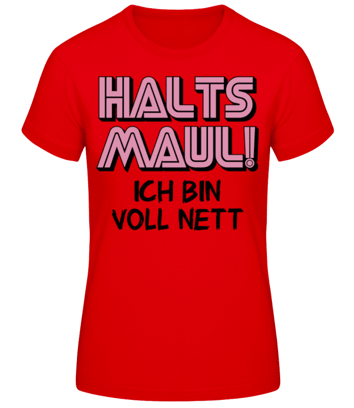 Vorschau: Ich Bin Voll Nett Halt's Maul - Frauen Basic T-Shirt - Rot - Vorne