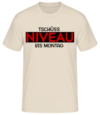 Tschüss Niveau Bis Montag - Männer Basic T-Shirt - Creme - Vorne