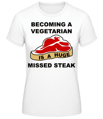 Becoming A Vegetarian Huge Missed Steak - Frauen T-Shirt B&C - Weiß - Vorne
