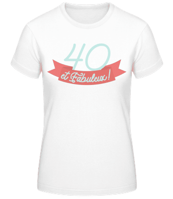 40 Et Fabuleux - T-shirt standard Femme - Blanc - Devant