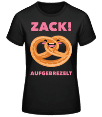 Zack Aufgebrezelt · Frauen Basic T-Shirt