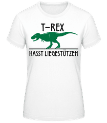 T-Rex Hasst Liegestütze · Frauen Basic T-Shirt