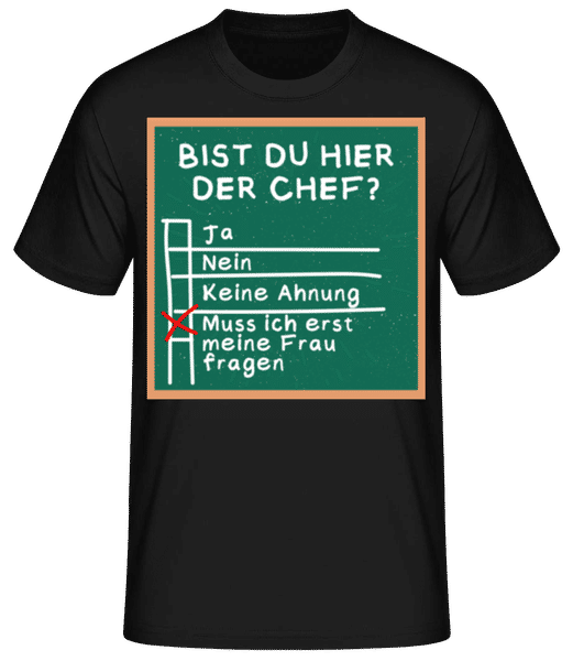 Vorschau: Bist Du Hier Der Chef - Männer Basic T-Shirt - Schwarz - Vorne
