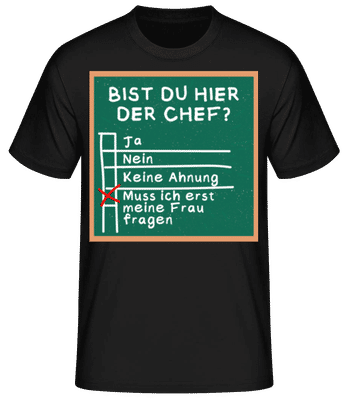Bist Du Hier Der Chef - Männer Basic T-Shirt - Schwarz - Vorne