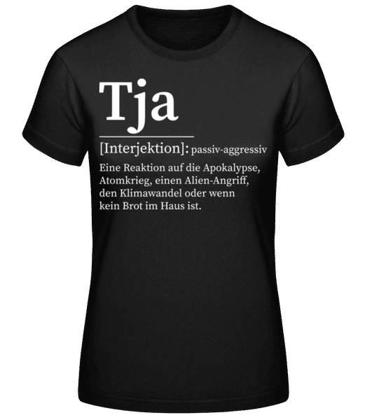 Vorschau: Tja passiv-aggressiv - Frauen Basic T-Shirt - Schwarz - Vorne