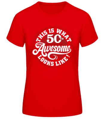 This Is What 50th Birthday Looks Like - Women's Basic T-Shirt - Red - Front