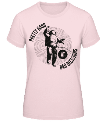 Good At Bad Decisions - T-shirt standard Femme - Rose - Devant