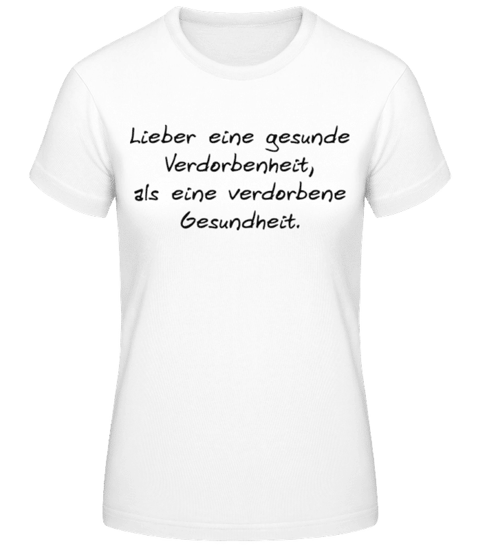 Vorschau: Lieber Eine Gesunde Verdorbenheit - Frauen T-Shirt B&C - Weiß - Vorne