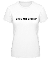 Aber Mit Abitur · Frauen Basic T-Shirt
