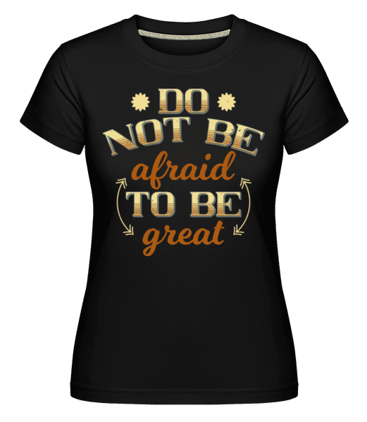 Vorschau: Do Not Be Afraid - Shirtinator Frauen T-Shirt - Schwarz - Vorne