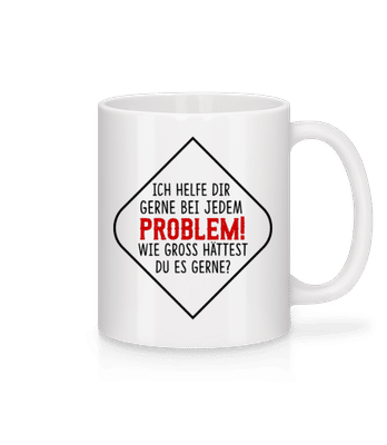 Welches Problem Darf Es Sein? - Tasse - Weiß - Vorne