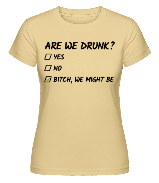 Preview: Are We Drunk -  Shirtinator Women's T-Shirt - Yellow - Front