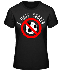 I Hate Soccer · Women's Basic T-Shirt