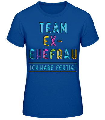 Team Ex-Ehefrau - Frauen Basic T-Shirt - Royalblau - Vorne