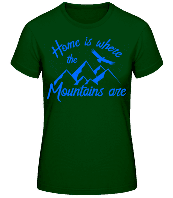 Home Is Where The Mountains Are - Women's Basic T-Shirt - Bottle green - Front