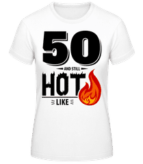 50 And Still Hot · Camiseta básica de mujer