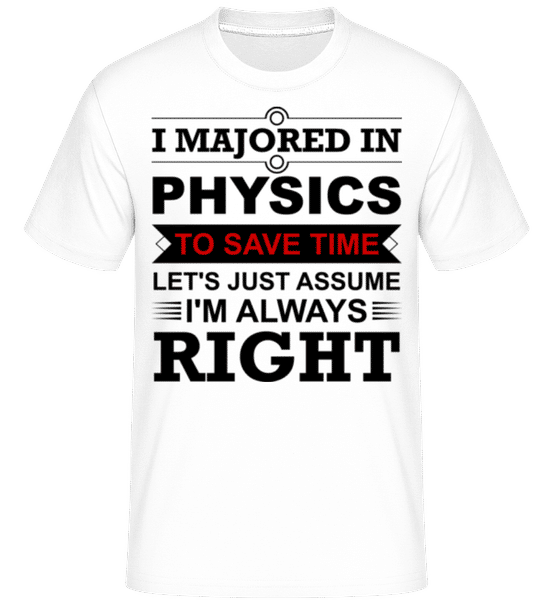 Aperçu: I Majored In Physics -  T-Shirt Shirtinator homme - Blanc - Devant Aperçu: I Majored In Physics -  T-Shirt Shirtinator homme - Blanc - Devant