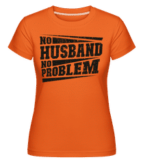 No Husband No Problem ·  T-shirt Shirtinator femme