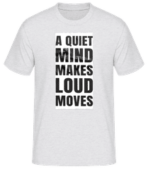 A Quiet Mind Makes Loud Moves · T-shirt homme B&C