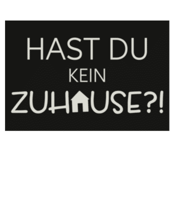 Hast Du Kein Zuhause - Fußmatte - Weiß - Vorne